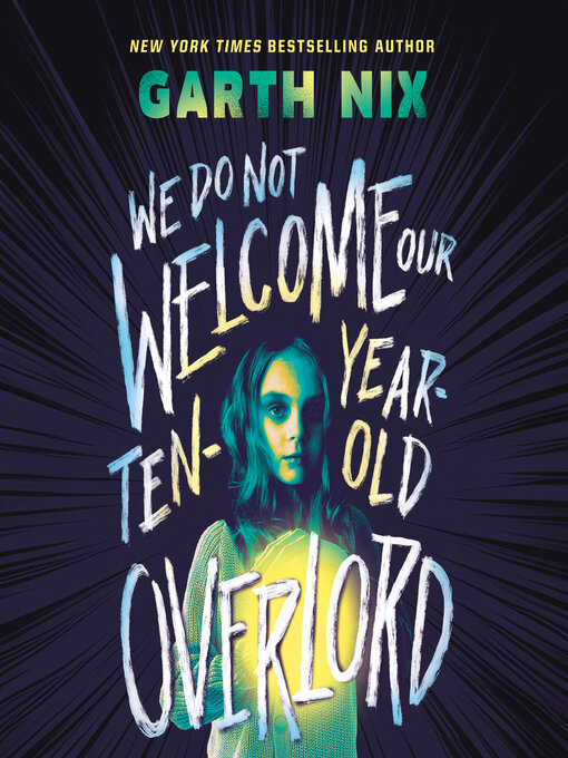 Title details for We Do Not Welcome Our Ten-Year-Old Overlord by Garth Nix - Wait list